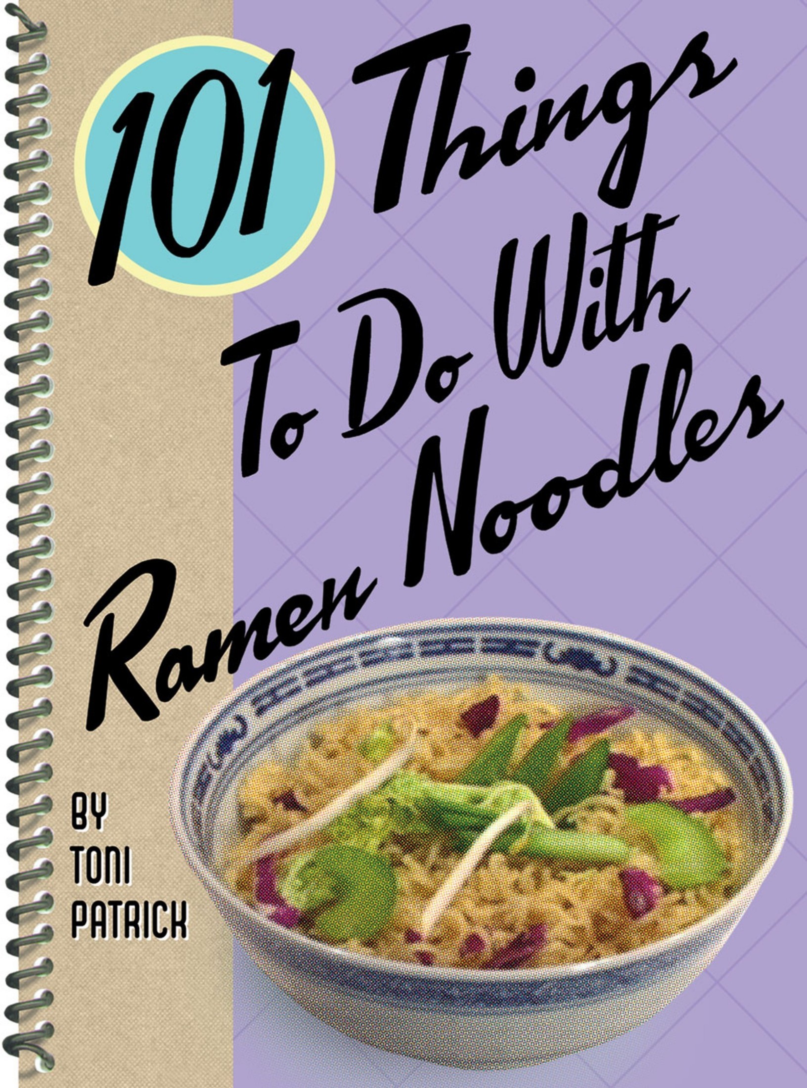101 Things to Do With Ramen Noodles