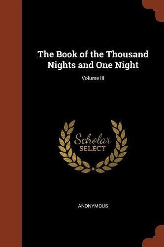 The Book of the Thousand Nights and One Night; Volume III