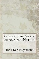 Against the Grain, or Against Nature