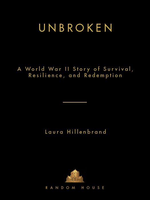 Unbroken: A World War II Story of Survival, Resilience, and Redemption