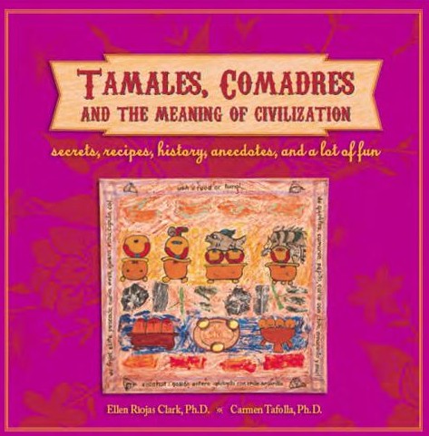 Tamales, Comadres & the Meaning of Civilization