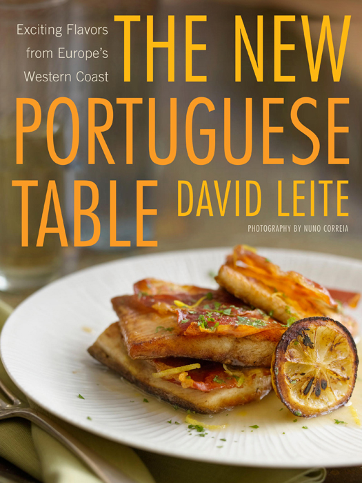 The New Portuguese Table: Exciting Flavors From Europe's Western Coast