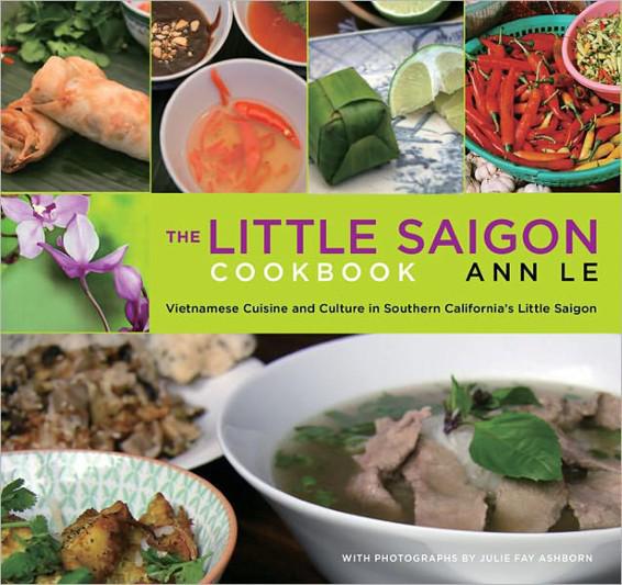 The Little Saigon Cookbook: Vietnamese Cuisine and Culture in Southern California's Little Saigon