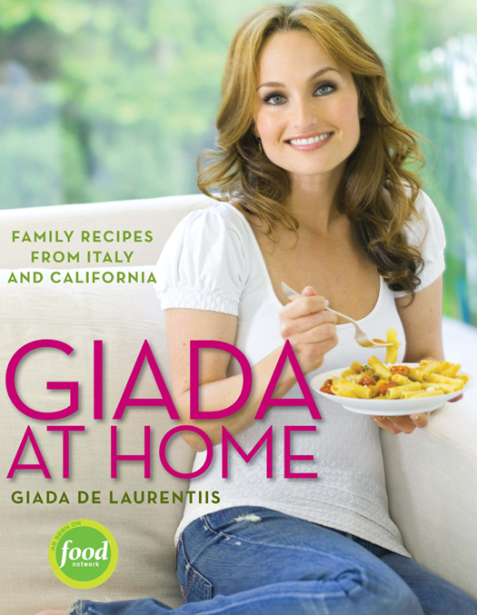 Giada at Home: Family Recipes From Italy and California