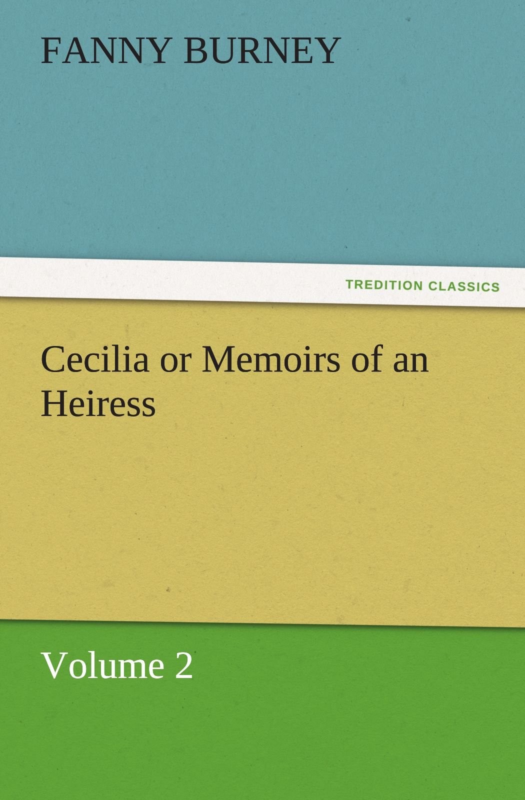Cecilia or Memoirs of an Heiress: Volume 2