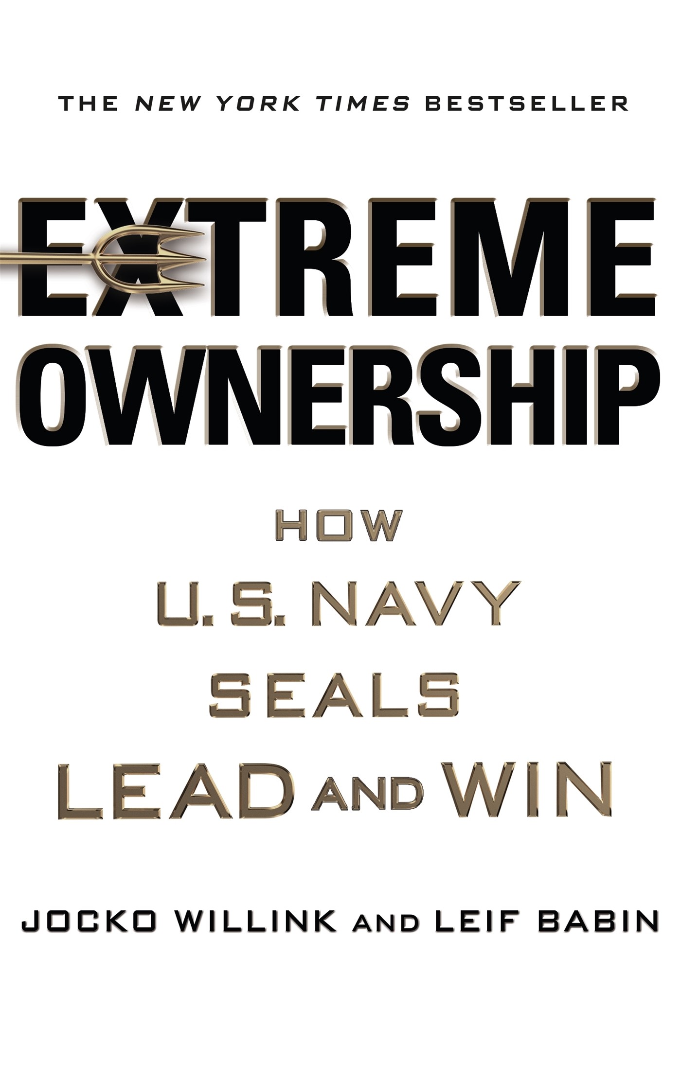 Extreme Ownership: How U.S. Navy Seals Lead and Win