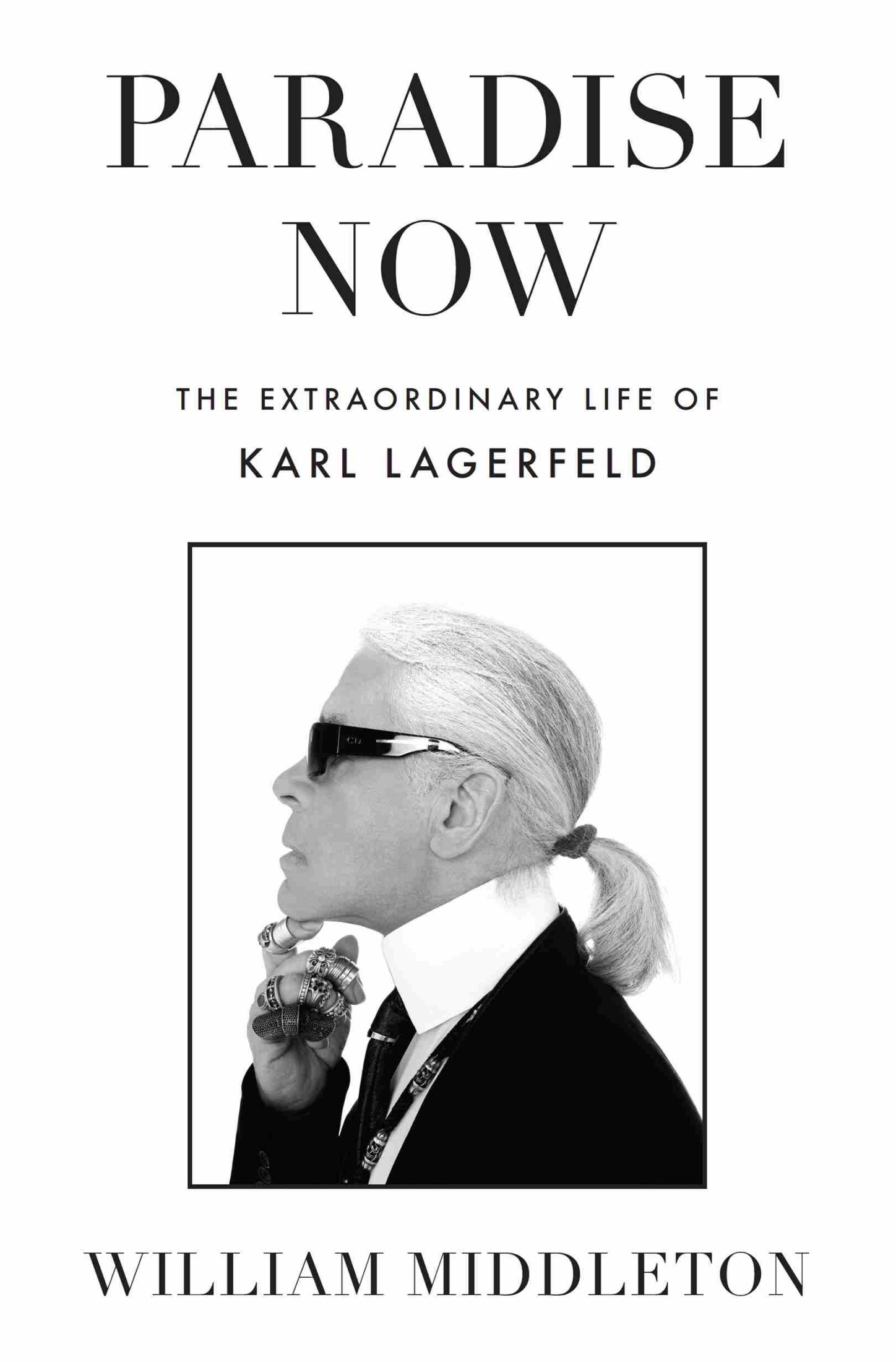 Paradise Now: The Extraordinary Life of Karl Lagerfeld