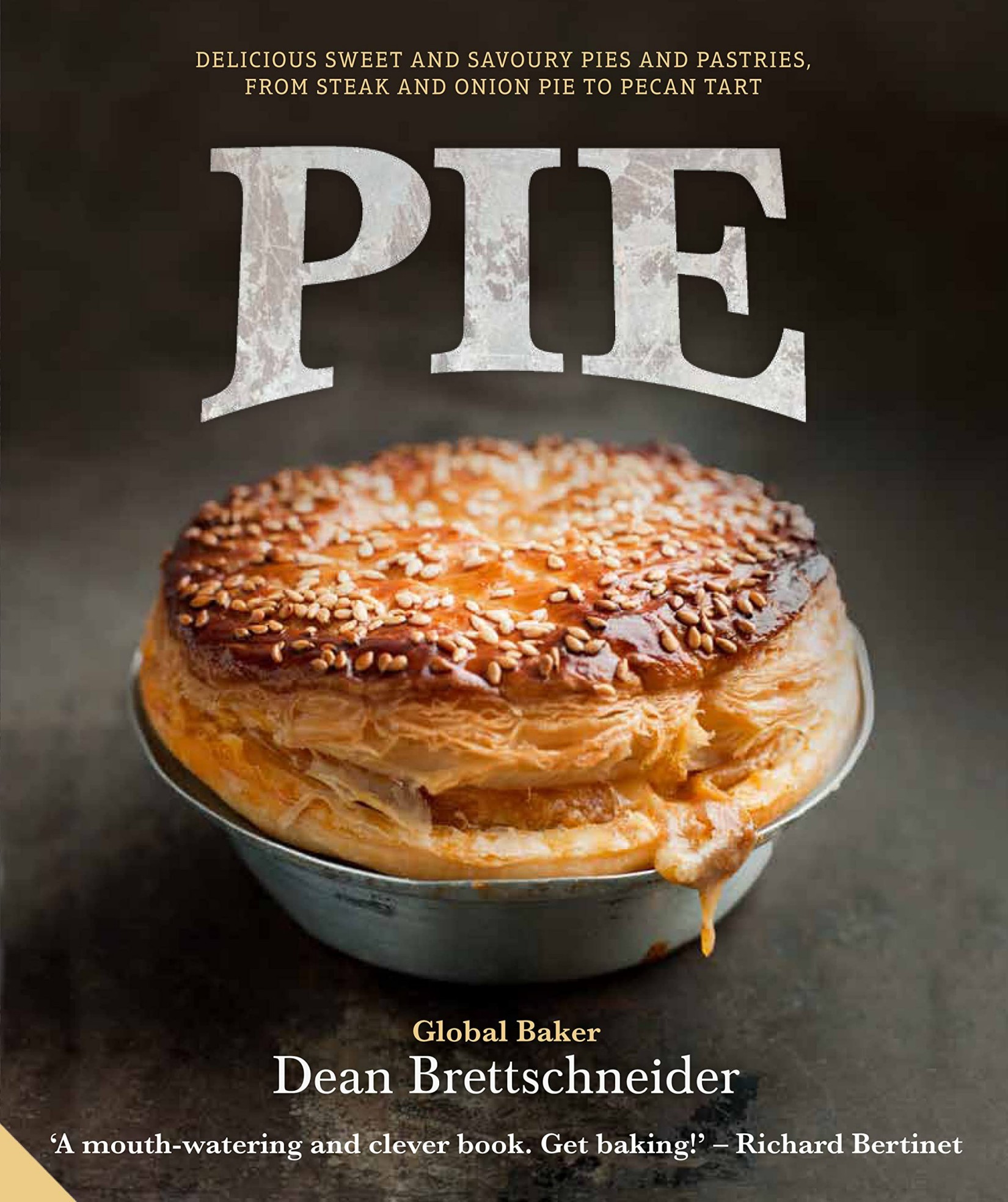 Pie: Delicious Sweet and Savoury Pies and Pastries From Steak and Onion to Pecan Tart