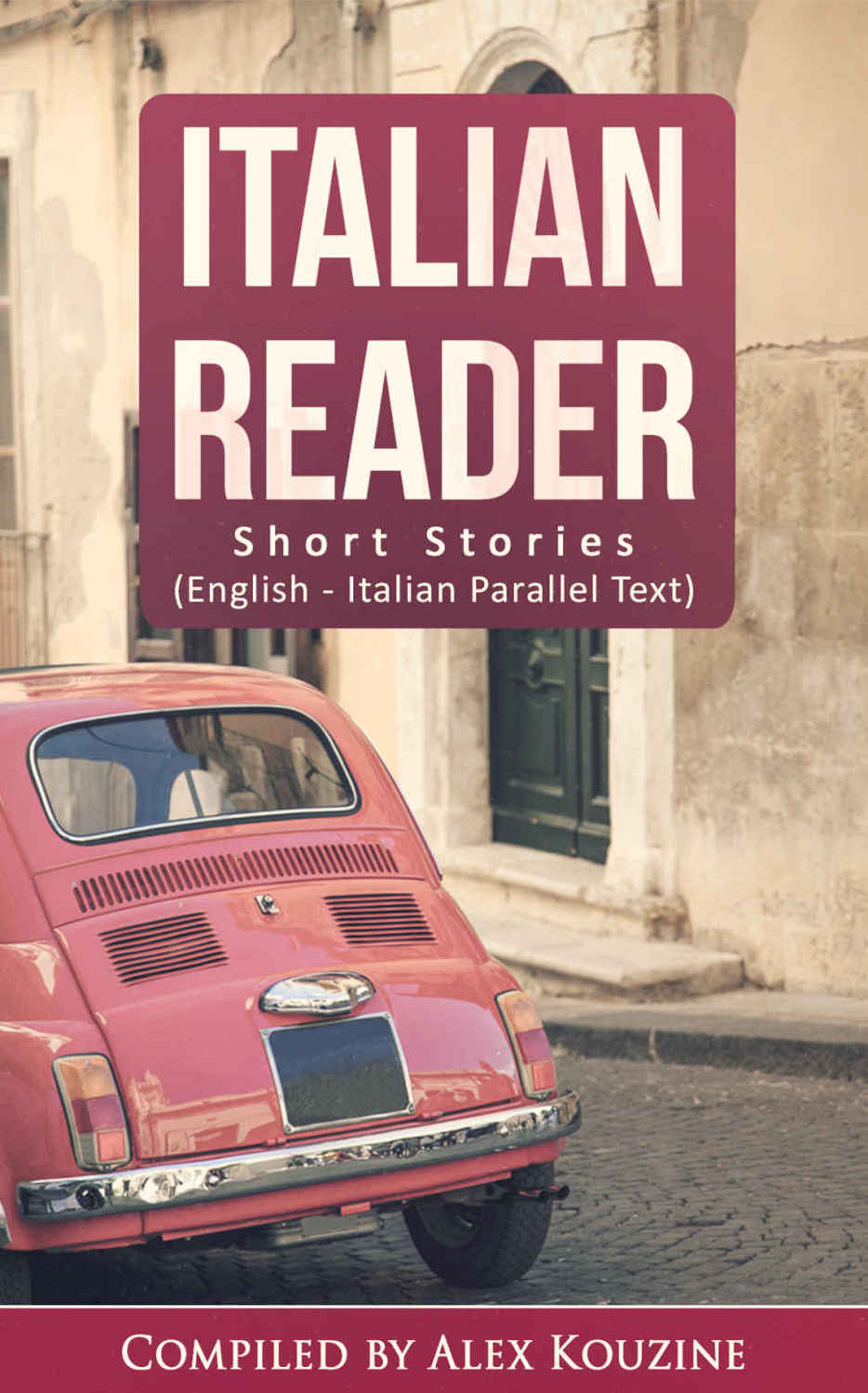 Italian Reader: Short Stories (English-Italian Parallel Text): Elementary to Intermediate