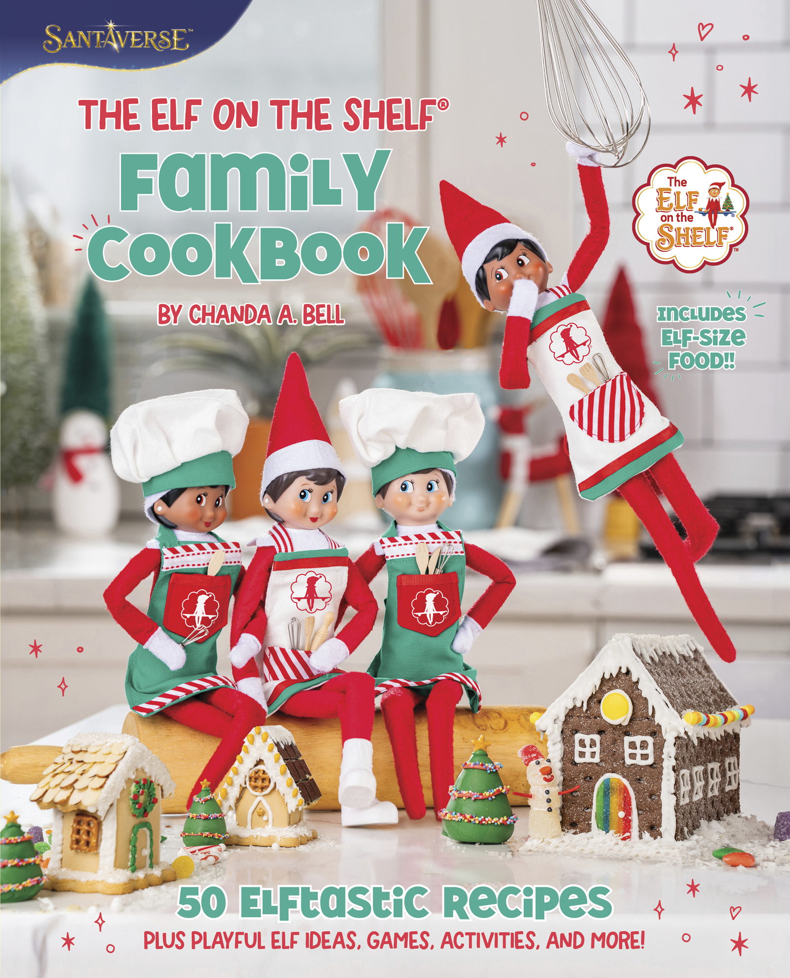 The Elf on the Shelf Family Cookbook: 50 Elftastic Recipes Plus Playful Elf Ideas, Games, Activities, and More!