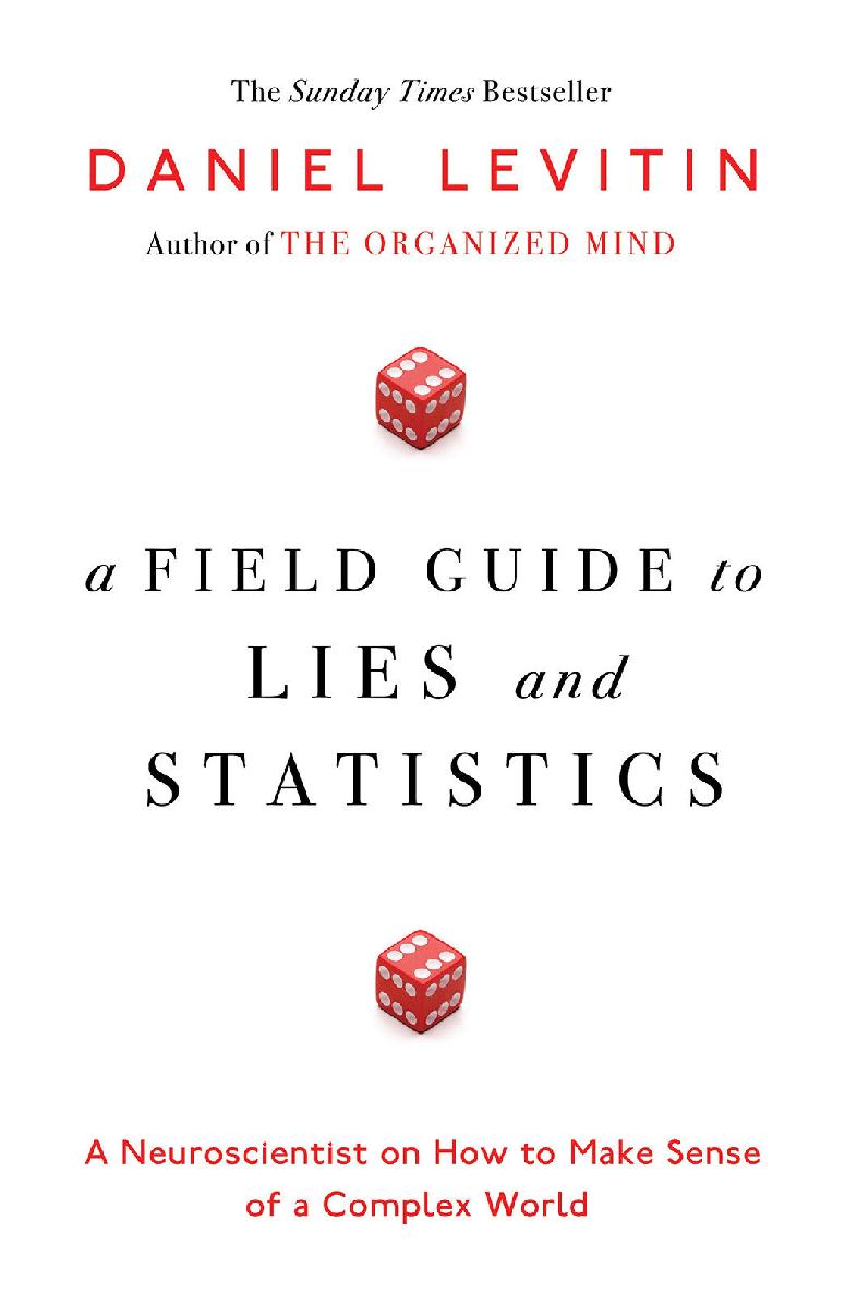 A Field Guide to Lies and Statistics: A Neuroscientist on How to Make Sense of a Complex World