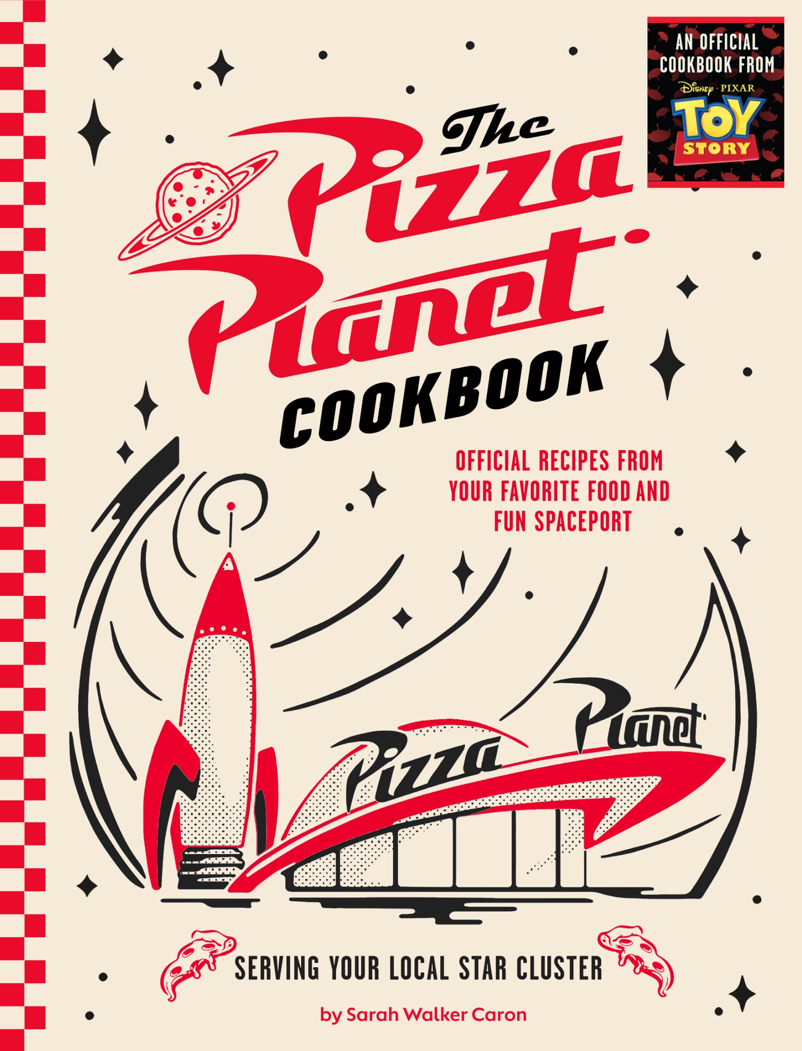 The Pizza Planet Cookbook: Official Recipes From Your Favorite Food and Fun Spaceport