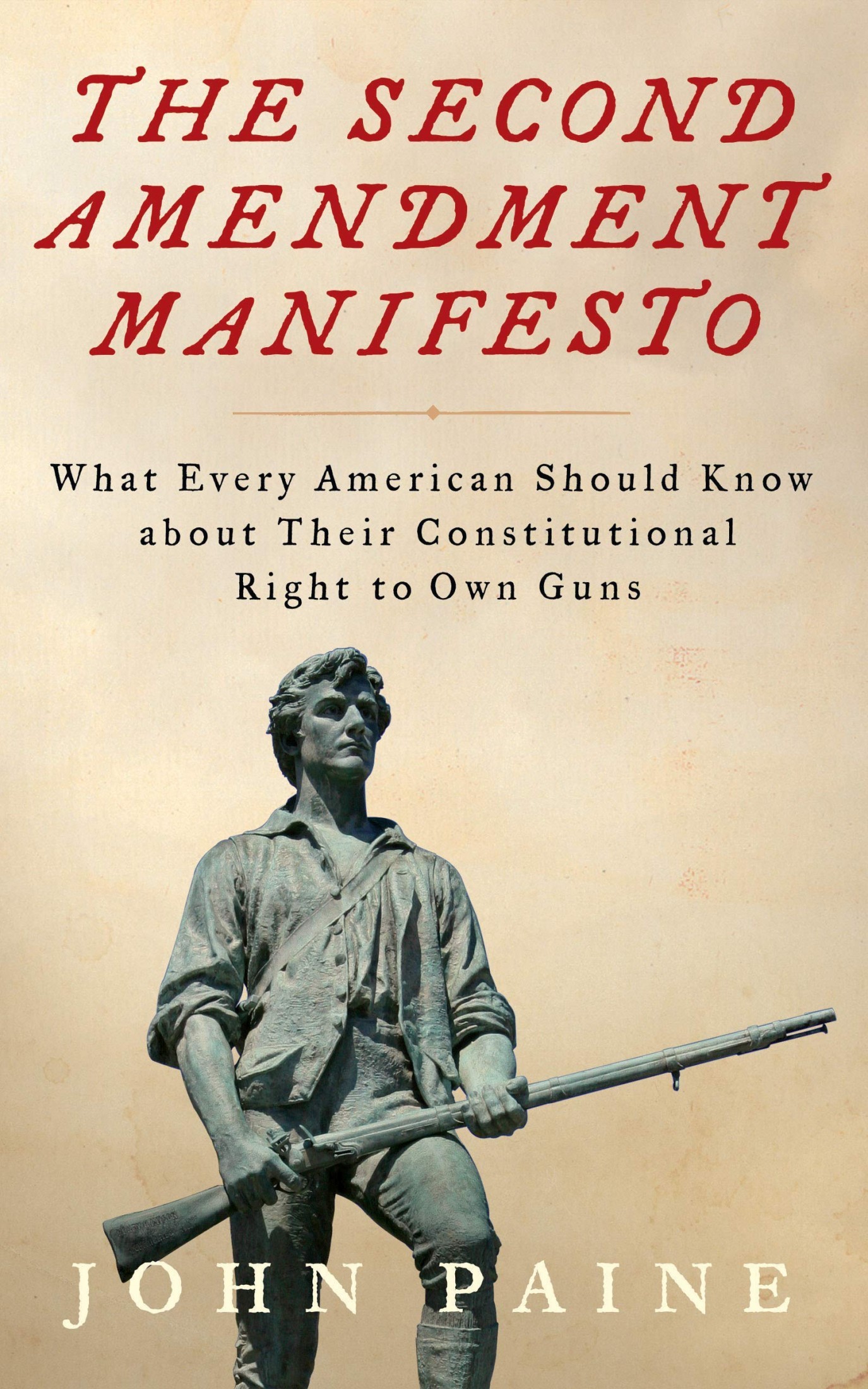 The Second Amendment Manifesto: What Every American Should Know About Their Constitutional Right to Own Guns